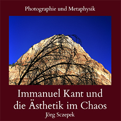 Titelabbildung Photographie und Metaphysik Bd 2 Immanuel Kant und die �sthetik im Chaos